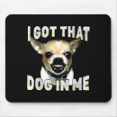 Zoek naar hond chihuahua muismatten Ik heb dat