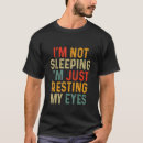 Recherche de just resting my eyes tshirts Pas