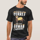 Recherche de ferret tshirts Magasin de ferret