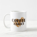 Recherche de coffee addict tasses Toxicomane