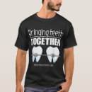 Recherche de orthodontiste tshirts Dents