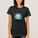 Recherche de dentistry tshirts Assistant
