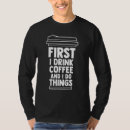Zoek naar maar eerste koffie tshirts Moeder
