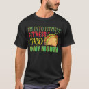 Zoek naar fitness taco tshirts Uitvoerbaarheid