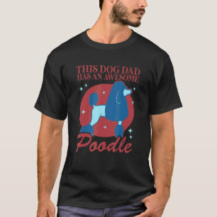 01 Heren Poodle Hond Vader Poodle Eigenaar T-shirt