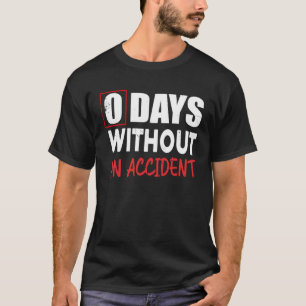 0 Dagen Zonder Een Ongeluk Sarcastisch Gezegde Mem T-shirt