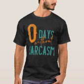 0 dagen zonder Sarcasm Funny T-shirt (Voorkant)