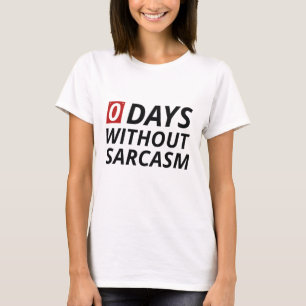 0 dagen zonder Sarcasm T-shirt