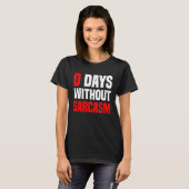 0 Days Without Sarcasm   Irony And Sarcasm T-shirt (Voorkant volledig)
