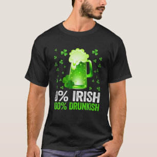 0% Ierse 100% Drunkish Funny Drink Lover St Pat T-shirt