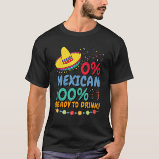 0 Mexican 100 Ready to Drink Cinco de Mayo Celebra T-shirt