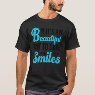 0 Tandarts Hygiënist Het Is Een Mooie Dag Om S Te  T-shirt