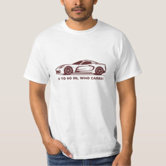 0 tot 60 in Who Cares Tshirt