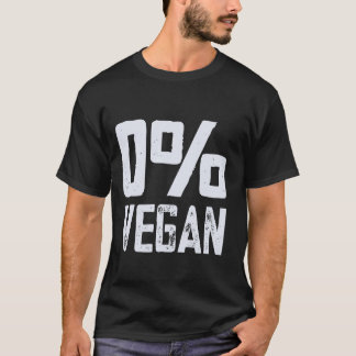 0 Veganistische vleeseter nul procent vegan funny  T-shirt