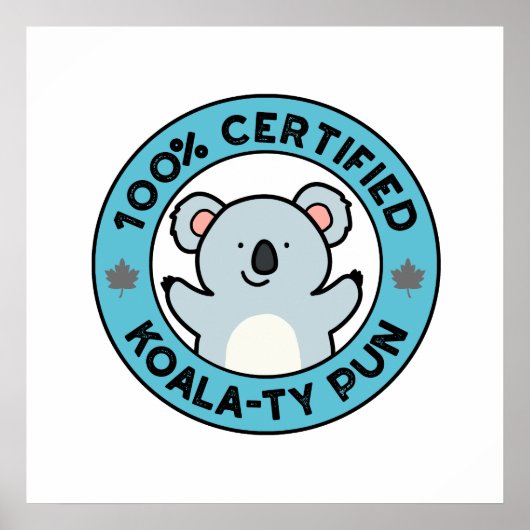 100% Certified Koala-ty Pun Funny Koala Pun Poster (Voorkant)