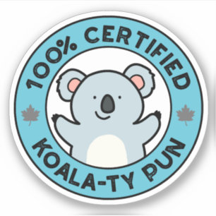 100% Certified Koala-ty Pun Funny Koala Pun Sticker