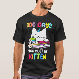 100 Dagen Je Moet Kitten Zijn 100 Dagen School Uni T-shirt