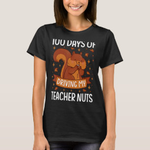 100 dagen rijden van mijn leraar Nuts Squirrel T-shirt
