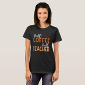 100 days of Back to School Half Coffee Half Teache T-shirt (Voorkant volledig)