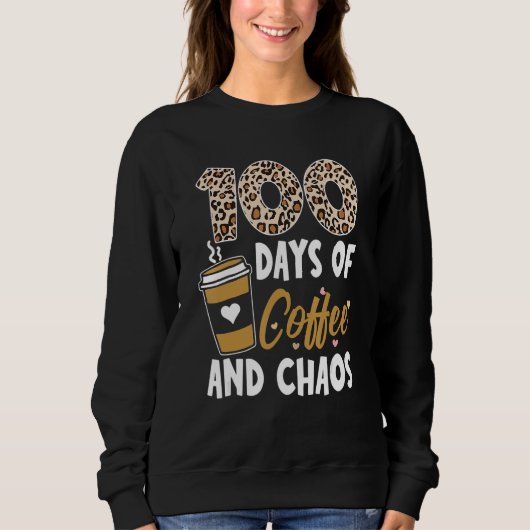 100 Days Of Coffee And Chaos 100th Day Of School F Trui (Voorkant)
