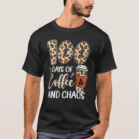 100 Days Of Coffee And Chaos 100th Day Of School L T-shirt (Voorkant)