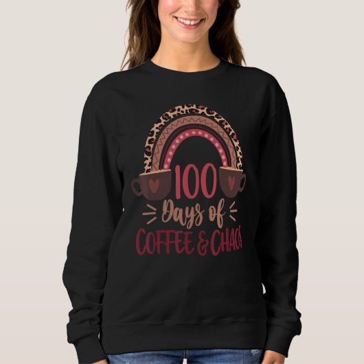 100 Days Of Coffee And Chaos 100th Day Of School R Trui (Voorkant)