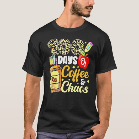100 Days Of Coffee & Chaos 100th Day Of School Tea T-shirt (Voorkant)