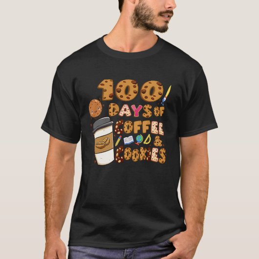 100 Days Of Coffee & Cookies 100th Day Of School T T-shirt (Voorkant)
