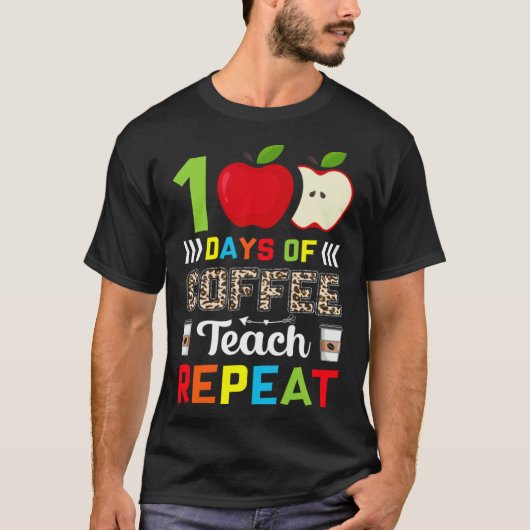 100 Days of Coffee Teach Repeat Teacher Coffe Caff T-shirt (Voorkant)
