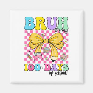 100 Days of School Bruh is mijn 100ste dag Magneet