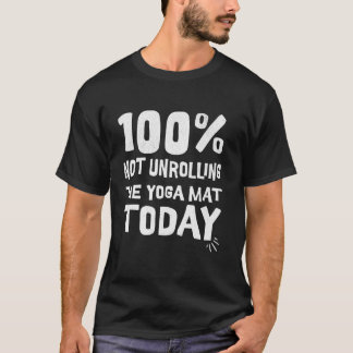 100 de yogamat vandaag niet uitrollen ik blijf t-shirt