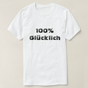100% glücklich   100% gelukkig t-shirt