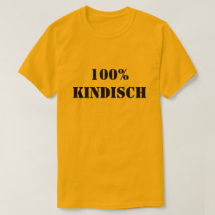 100% kindisch 100% kinderachtig t-shirt