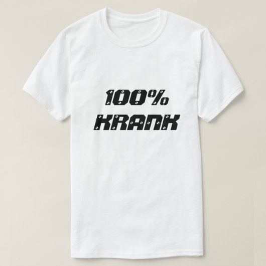 100% Krank | 100% ziek T-shirt (Design voorkant)