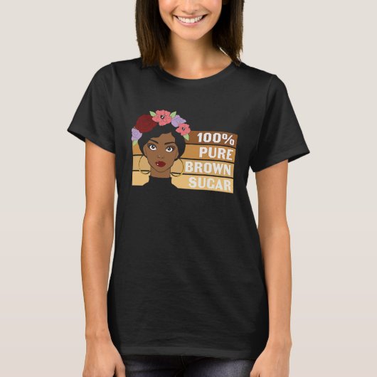 100 Pure Brown Sugar Black History Month T-shirt (Voorkant)