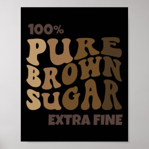 100% Pure Bruine Suiker Melanine Trotse Zwarte Ges Poster