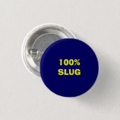 100% SLUG RONDE BUTTON 3,2 CM (Voorkant /achterkant)