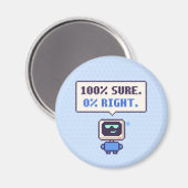 100% Sûr. 0% Juste. Drôle AI Pixel Magnet (Recto/Verso)