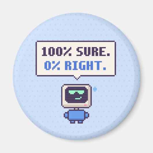 100% Sûr. 0% Juste. Drôle AI Pixel Magnet (Devant)
