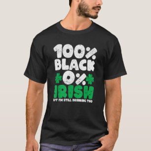 100 Zwarte 0 Iers Maar Ik Drink Nog Steeds Tho Sha T-shirt