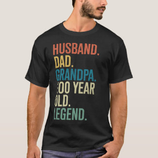 100th Birthday Husband Dad Grandpa Year Old Legend T-shirt
