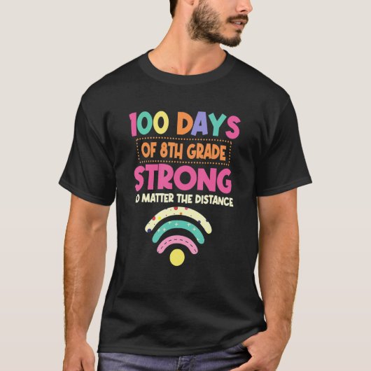 100th Day Of 8th Grade Strong No Matter Distance T-shirt (Voorkant)