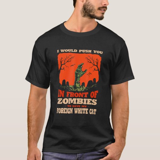 10548100055^Push You In Zombies To Save My Foreign T-shirt (Voorkant)