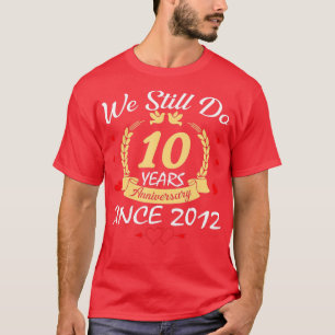 10de bruiloft Jubileum we doen nog steeds 10 jaar T-shirt