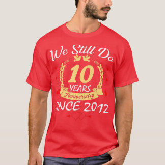 10de bruiloft Jubileum we doen nog steeds 10 jaar  T-shirt