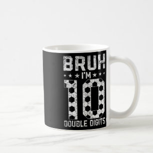 10e verjaardag Voetbal Bruh Ik ben dubbele cijfers Koffiemok