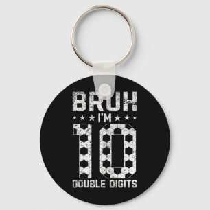 10e verjaardag Voetbal Bruh Ik ben dubbele cijfers Sleutelhanger
