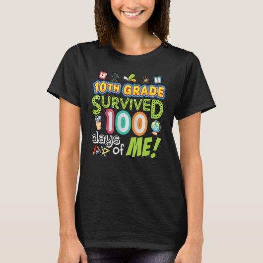 10th Tenth Grade Survived 100 Days Of Me 100th Day T-shirt (Voorkant)