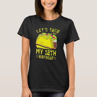 12 Year Old Funny Let's Taco Bout My 12th Birthday T-shirt