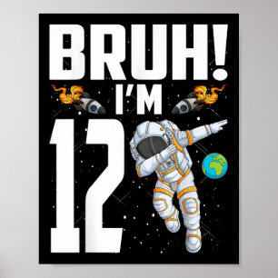 12e Verjaardag Astronaut Bruh Im 12 Jaar Geboorte Poster